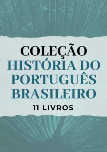 Coleção História do Português Brasileiro | 11 livros com 30% de desconto