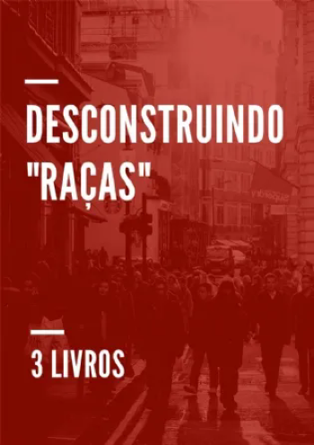 Pacote Desconstruindo Raças | 3 livros com 30% de desconto