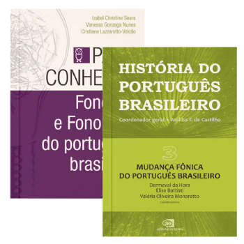 História do Português Brasileiro - Vol III + Para conhecer Fonética e Fonologia do Português Brasileiro