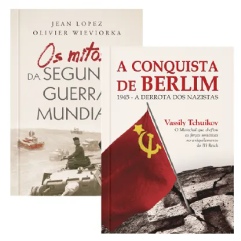 Os mitos da Segunda Guerra Mundial + A conquista de Berlim