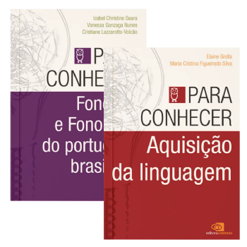 Para Conhecer Fonética e Fonologia do Português Brasileiro + Para Conhecer Aquisição da Linguagem