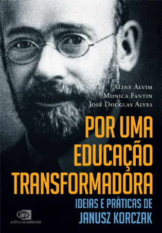 Por uma educação transformadora: ideias e práticas de Janusz Korczak