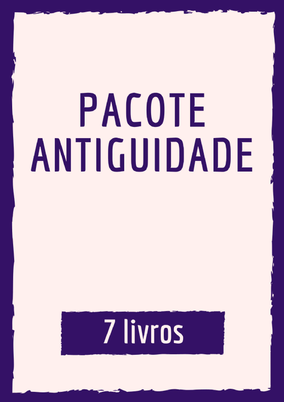 Pacote Antiguidade | 7 livros com 35% de desconto