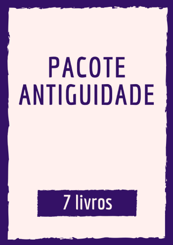 Pacote Antiguidade | 7 livros com 35% de desconto