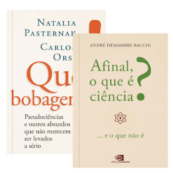 Que bobagem! + Afinal, o que é Ciência?