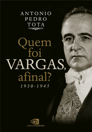 Quem foi Vargas, afinal? 1930-1945