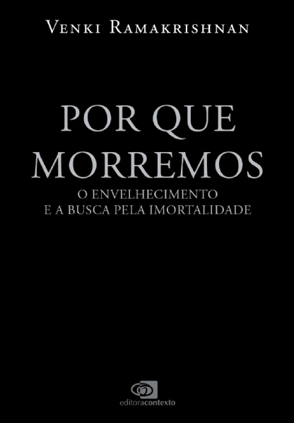 Por que morremos: o envelhecimento e a busca pela imortalidade