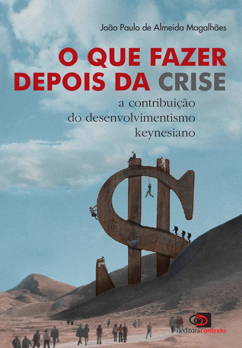 O que Fazer Depois da Crise: a contribuição do desenvolvimentismo keynesiano